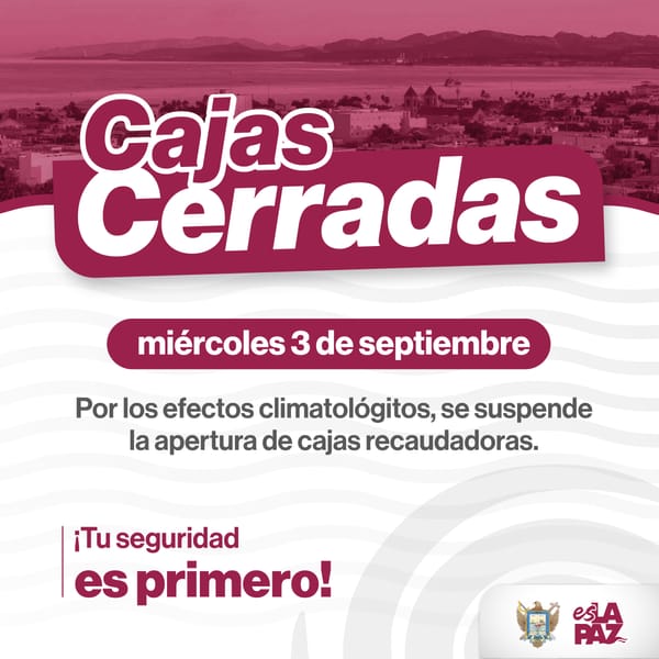Cierran cajas recaudadoras en La Paz hasta nuevo aviso