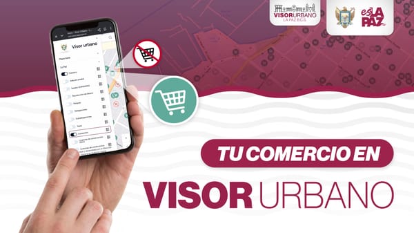 Integra Ayuntamiento de La Paz al sector comercial en la plataforma Visor Urbano