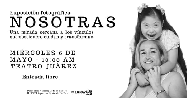 Invita Ayuntamiento de La Paz a exposición fotográfica “Nosotras” en el Teatro Juárez
